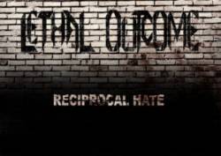 Lethal Outcome : Reciprocal Hate